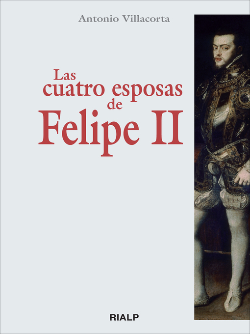 Title details for Las cuatro esposas de Felipe II by Antonio Villacorta Baños-García - Wait list